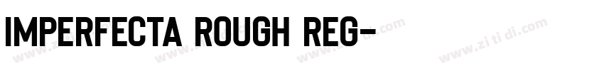 Imperfecta Rough Reg字体转换